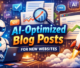 AI-Optimized Blog Posts for New Websites